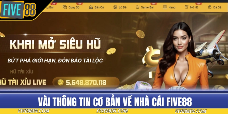 Khái quát một vài thông tin cơ bản về nhà cái FIVE88